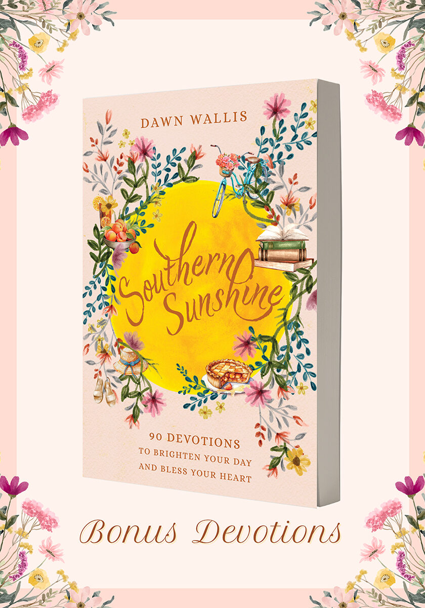 Sign up to receive 5 Bonus Southern Sunshine Devotions.
